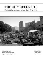 The City Creek Site: Fremont Archaeology in Salt Lake City, Utah (Occasional Papers) 0985519835 Book Cover