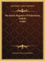 The Parish Registers Of Pakenham, Suffolk... 116720218X Book Cover