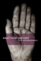 Daily Palm Castings: Poems by Heather Bourbeau 1105077802 Book Cover