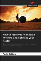 How to reset your circadian rhythms and optimize your health 6208387817 Book Cover