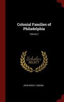 Colonial Families of Philadelphia; Volume 2 1015719872 Book Cover