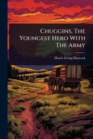 Chuggins, The Youngest Hero With The Army 1024487040 Book Cover