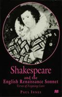 Shakespeare and the English Renaissance Sonnet: Verses of Feigning Love 0333683714 Book Cover