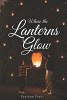 Where the Lanters Glow B0HF89JV29 Book Cover
