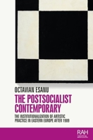 The postsocialist contemporary: The institutionalization of artistic practice in Eastern Europe after 1989 1526158000 Book Cover