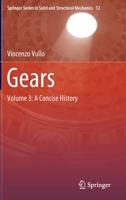 Gears: Volume 3: A Concise History (Springer Series in Solid and Structural Mechanics, 12) 3030401634 Book Cover