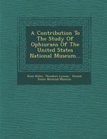 ... a Contribution to the Study of Ophiurans of the United States National Museum 1356463037 Book Cover