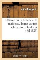 Clarisse Ou La Femme Et La Maa(r)Tresse, Drame En Trois Actes Et En Six Tableaux 2011892449 Book Cover