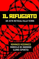 IL RIFUGIATO: Da Zeta Reticuli alla Terra (Nuovo Spiritualismo: Il Retroscena dell’Aldilà) (Italian Edition) B0FJ2KF87Z Book Cover
