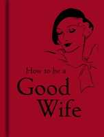 How to Be a Good Wife 185124381X Book Cover