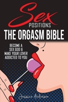 Sex Positions: Become a Sex God and Make Your Lover Addicted To You 1802343687 Book Cover