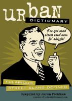 Urban Dictionary: Fularious Street Slang Defined 1449407269 Book Cover