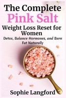 The Complete Pink Salt Weight Loss Reset for Women: Detox, Balance Hormones, and Burn Fat Naturally B0FFZW9781 Book Cover