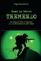 Nome in codice "TREMENDO": La storia vera e segreta di un mercenario per bene 1520485611 Book Cover
