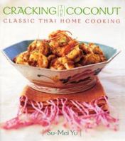 Cracking the Coconut: Classic Thai Home Cooking 0688165427 Book Cover