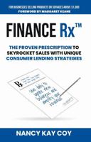 Finance Rx¿: The Proven Prescription To Skyrocket Sales With Unique Consumer Lending Strategies 1963911326 Book Cover