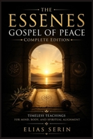 The Essenes Gospel of Peace: Timeless Teachings for Mind, Body, and Spiritual Alignment B0GY53K56L Book Cover