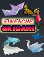 EINFACHE ORIGAMI: 50 einfache Origami-Projekte B08VY76V6V Book Cover