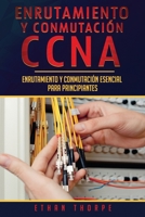 Enrutamiento y conmutación CCNA: Enrutamiento y conmutación  esencial para principiantes(Libro En Español/ CCNA Routing and Switching Spanish Book Version) (Spanish Edition) 1696084296 Book Cover