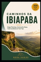 Caminhos da Ibiapaba Walking Guide: Stage Planning, Community Stays, Trail Conditions & Trek Tips B0HB5SN6LP Book Cover