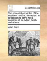 Essential Principles of the Wealth of Nations (Reprints of Economic Classics) 1354482743 Book Cover