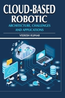 Cloud-based Robotic: Architecture, Challenges and Applications B0F5FMSRGW Book Cover