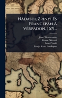 Nàdasdi, Zrinyi Ã s Frangepàn A VÃ(c)rpadon, 1671... (Hungarian Edition) 102492016X Book Cover
