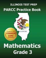 ILLINOIS TEST PREP PARCC Practice Book Mathematics Grade 3: Covers the Performance-Based Assessment (PBA) and the End-of-Year Assessment 1502436825 Book Cover