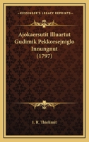 Ajokaersutit Illuartut Gudimik Pekkorsejniglo Innungnut (1797) 1165960648 Book Cover
