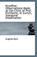 Kryofine: Observations Made at the Clinic of Prof. Eichhorst, in Zurich, Inaugural Dissertation 1113384832 Book Cover
