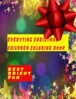 Everything Christmas Children Coloring Book: Best, Bright, Fun B0BJN5GQ2P Book Cover