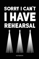 Sorry I Can't I Have Rehearsal Notebook: Dot Grid Journal 6x9 – Theatre Broadway Drama Notebook I Theater Tech Crew Gift for Actors, Thespians and Stage Geeks B083XN7JQ3 Book Cover