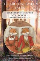 The Sir Foxley-Fox Tales #1 1545359695 Book Cover