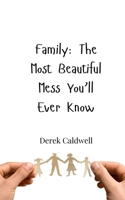 Family: The Most Beautiful Mess You'll Ever Know 3690859417 Book Cover