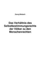 Das Verhältnis des Selbstbestimmungsrechts der Völker zu den Menschenrechten 3831108013 Book Cover
