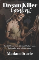 Dream Killer Combat: The UNITY Secrets to Spiritual Warfare when fighting for what belongs to you. 1948936364 Book Cover