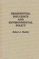 Presidential Influence and Environmental Policy (Contributions in Political Science) 031325883X Book Cover