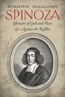 Spinoza: Liberator of God and Man & Against the Rabbis 1943687242 Book Cover