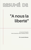 Résumé De "À NOUS LA LIBERTE": Un livre De Christophe André, Alexandre Jollien & Matthieu Ricard (French Edition) 1697050603 Book Cover