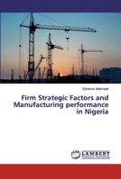 Firm Strategic Factors and Manufacturing performance in Nigeria 6200324549 Book Cover