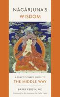 Nagarjuna's Wisdom: A Practitioner's Guide to the Middle Way 1614294992 Book Cover