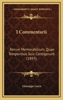 I Commentarii Rerum Memorabilium, Quae Temporibus Suis Contigerunt, E Memorie Storiche Intorno Alla Vita Ed Agli Studii Di Gian Tommaso Terraneo (1893) 1160123934 Book Cover