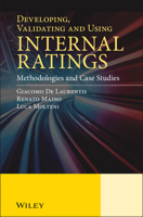 Developing, Validating and Using Internal Ratings: Methodologies and Case Studies 0470711493 Book Cover