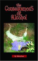 The Consequences of Alcohol 1419669273 Book Cover