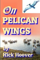 On Pelican Wings 130456004X Book Cover