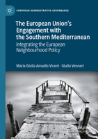 The European Union's Engagement with the Southern Mediterranean: Integrating the European Neighbourhood Policy 3031312074 Book Cover