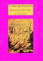 The Marriage of Contraries: Bernard Shaw's Middle Plays 0674550854 Book Cover