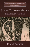 Ethel Colburn Mayne: Selected Stories (Irish Women Writers: Texts and Contexts) 1913087298 Book Cover