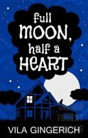 Full Moon, Half a Heart 0999544616 Book Cover