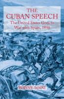 The Cuban Speech: The United States Goes to War with Spain, 1898 1491712163 Book Cover